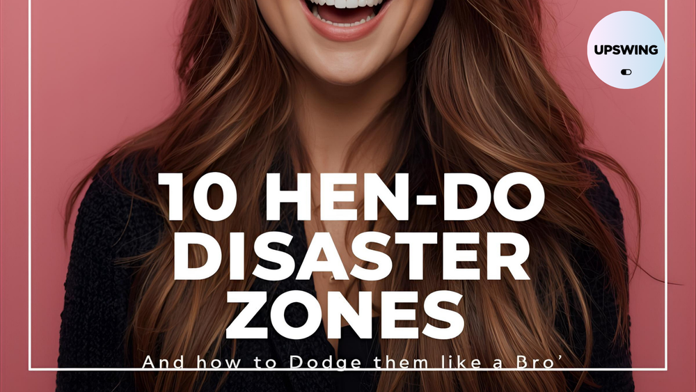 10 Hen Do Disaster Zones - And How to Dodge Them Like a Pro